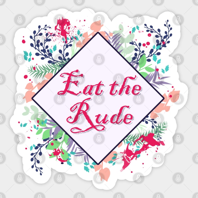 Eat the Rude Sticker by Sagurin